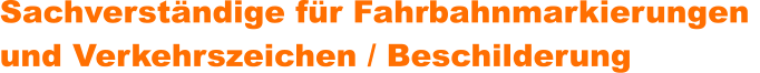 Sachverstndige fr Fahrbahnmarkierungen  und Verkehrszeichen / Beschilderung