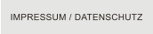 IMPRESSUM / DATENSCHUTZ